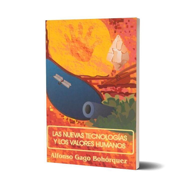 Las nuevas tecnologías y los valores humanos. Alfonso Gago Bohórquez