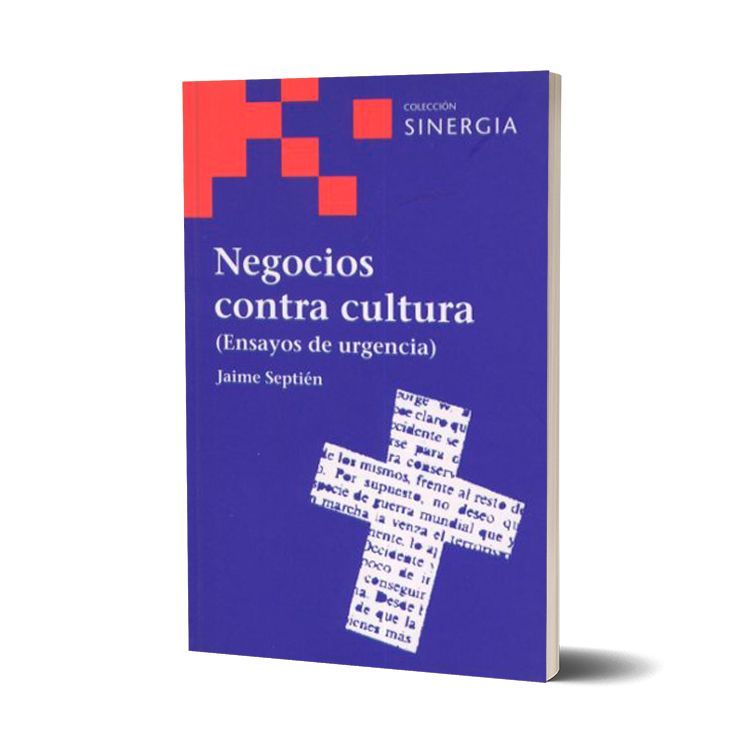 Negocios contra cultura (Ensayos de urgencia). Jaime Septién