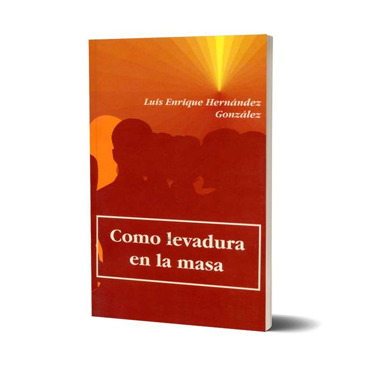 Como levadura en la masa. Luis E. Hernández