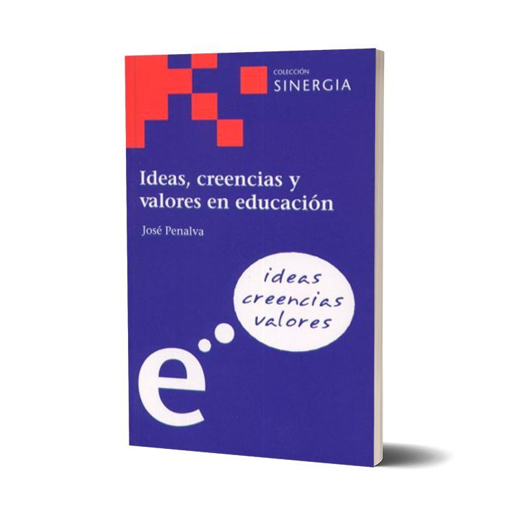 Ideas, creencias y valores en educación. José Penalva Buitrago