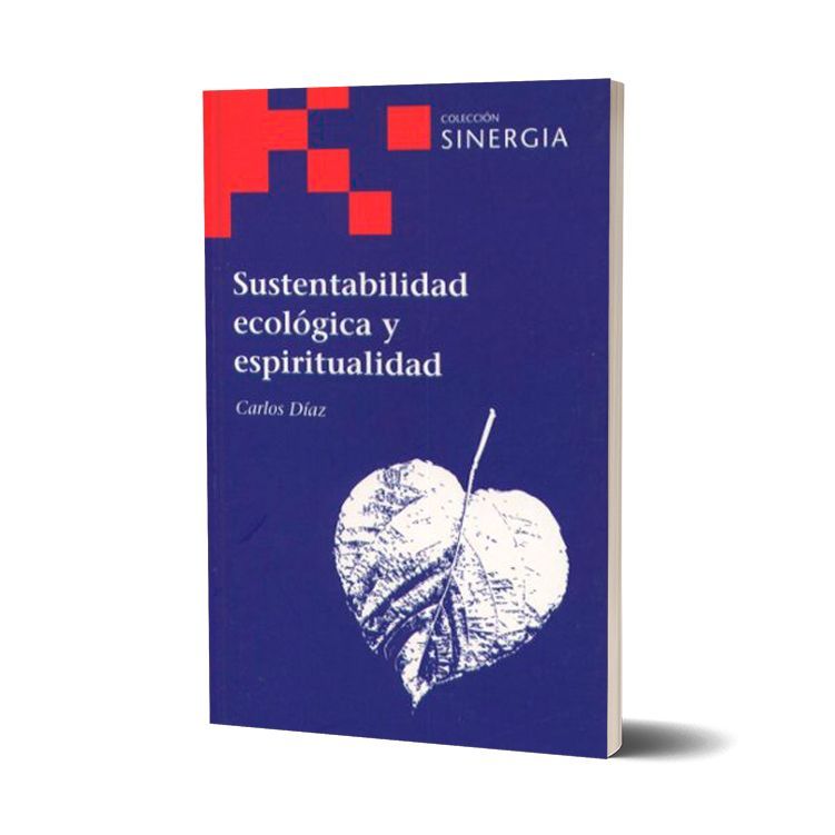 Sustentabilidad ecológica y espiritualidad. Carlos Díaz