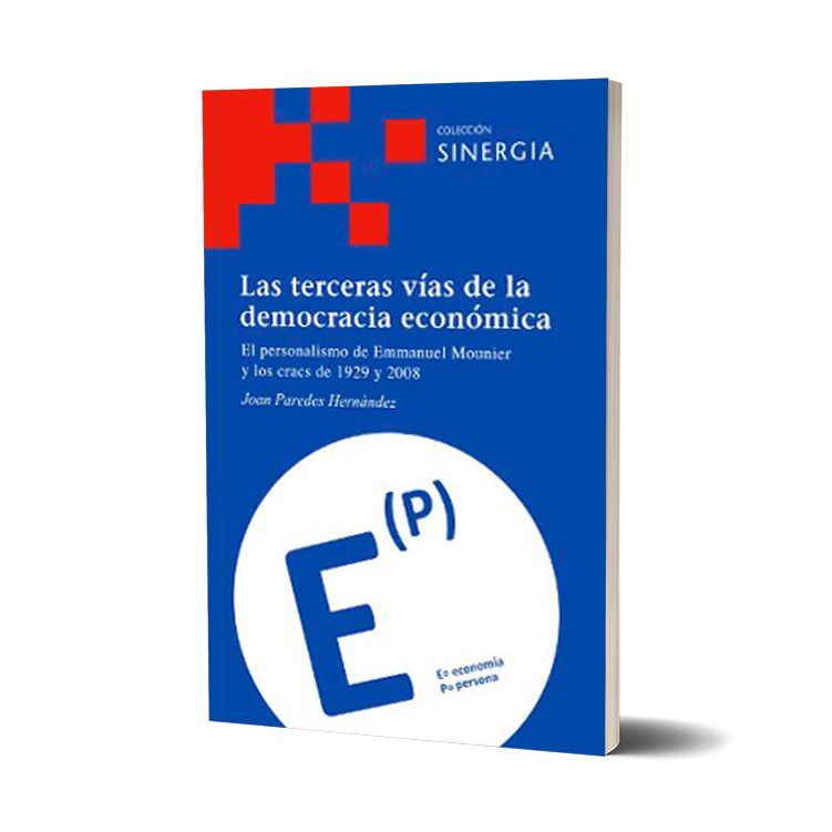 Las terceras vías de la democracia económica. El personalismo de Emmanuel Mounier y los cracs de 1929 y 2008. Joan Paredes Hernàndez