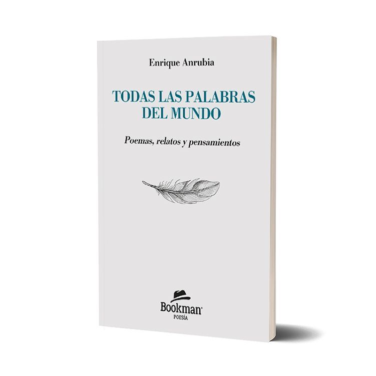 TODAS LAS PALABRAS DEL MUNDO. Enrique Anrubia TODAS LAS PALABRAS DEL MUNDO. Enrique Anrubia