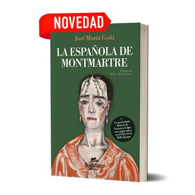 LA ESPAÑOLA DE MONTMARTRE. José María Goñi LA ESPAÑOLA DE MONTMARTRE. José María Goñi