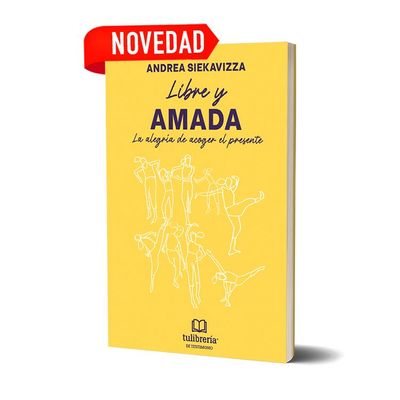 LIBRE Y AMADA. Andrea Siekavizza LIBRE Y AMADA. Andrea Siekavizza