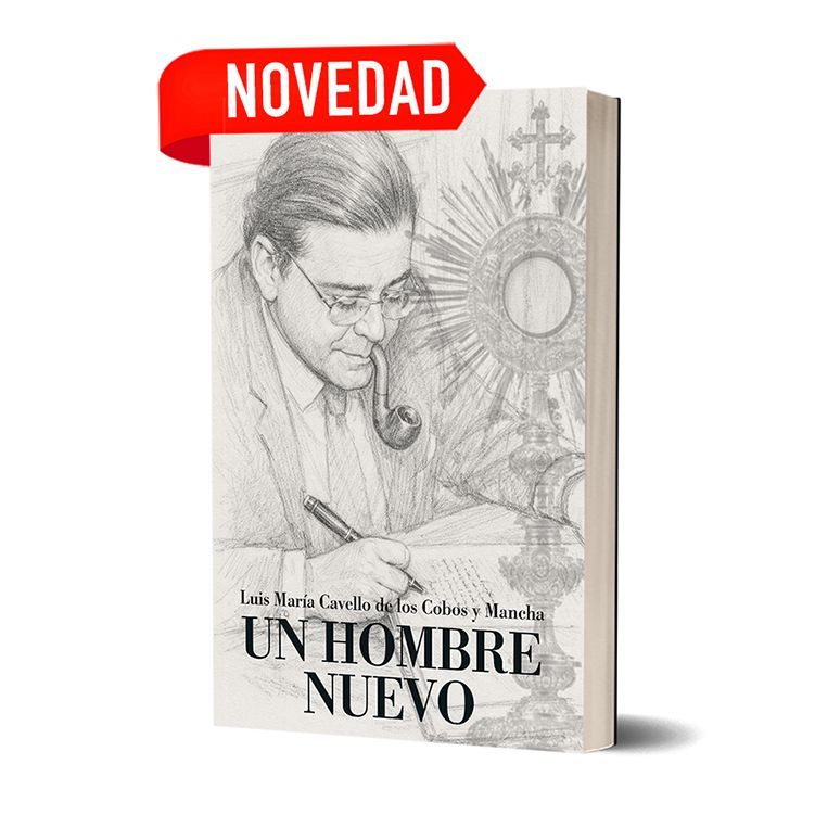 UN HOMBRE NUEVO. Luis María Cavello de los Cobos y Mancha