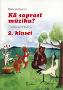 Kā saprast mūziku ? Darba burtnīca 2.klasei.