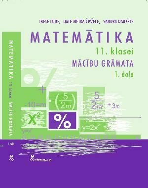 Matemātika 11.klasei. Mācību grāmata 1.daļa.