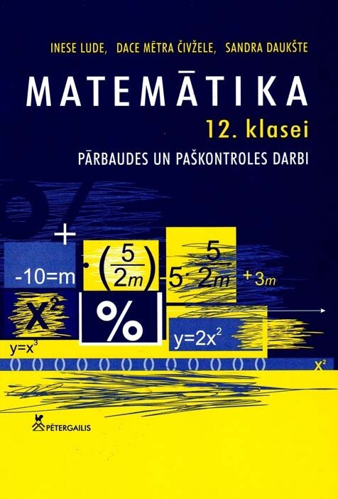 Matemātika 12.klasei Pārbaudes un paškontroles darbi