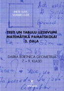 Testi un tabulu uzdevumi pamatskolai. III daļa. DB ģeometrijā 7.–9. klasei (darba burtnīca nav pieejama)