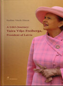 A Lifes Journey: Vaira Vīķe – Freiberga President of Latvia