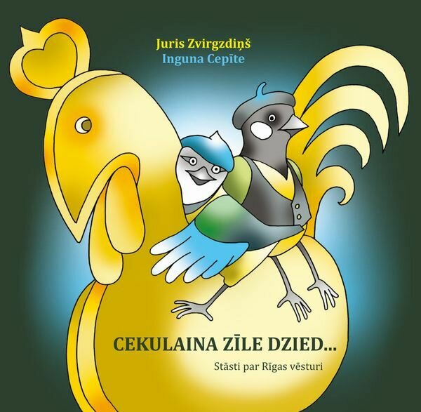 Cekulaina zīle dzied...... Stāsti par Rīgas vēsturi