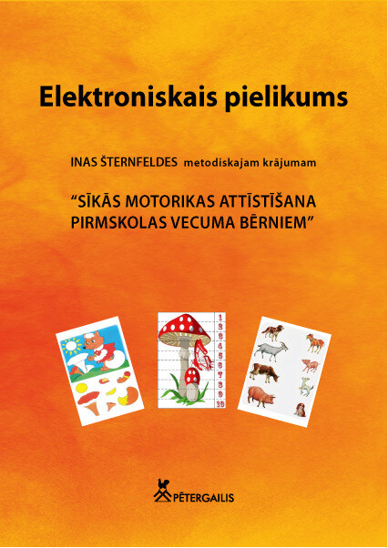 Elektroniskais pielikums metodiskajam materiālam "Sīkās motorikas attīstīšana pirmsskolas vecuma bērniem"
