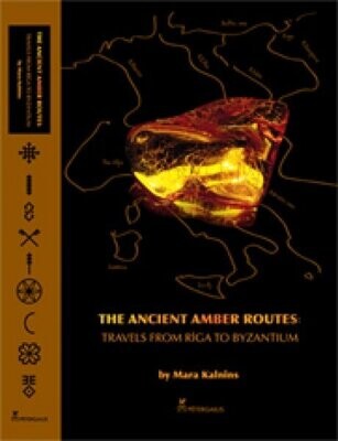 THE ANCIENT AMBER ROUTES. TRAVELS FROM RIGA TO BYZANTIUM . P.400