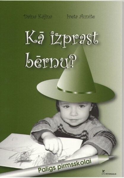 Kā izprast bērnu ?