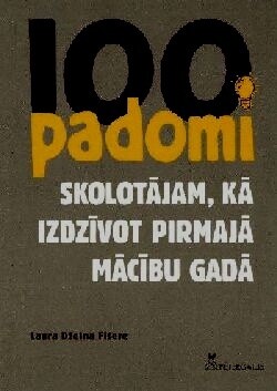 100 padomi skolotājam, kā izdzīvot pirmajā mācību gadā