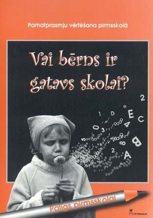 Vai bērns ir gatavs skolai? Pamatprasmju vērtēšana pirmskolā