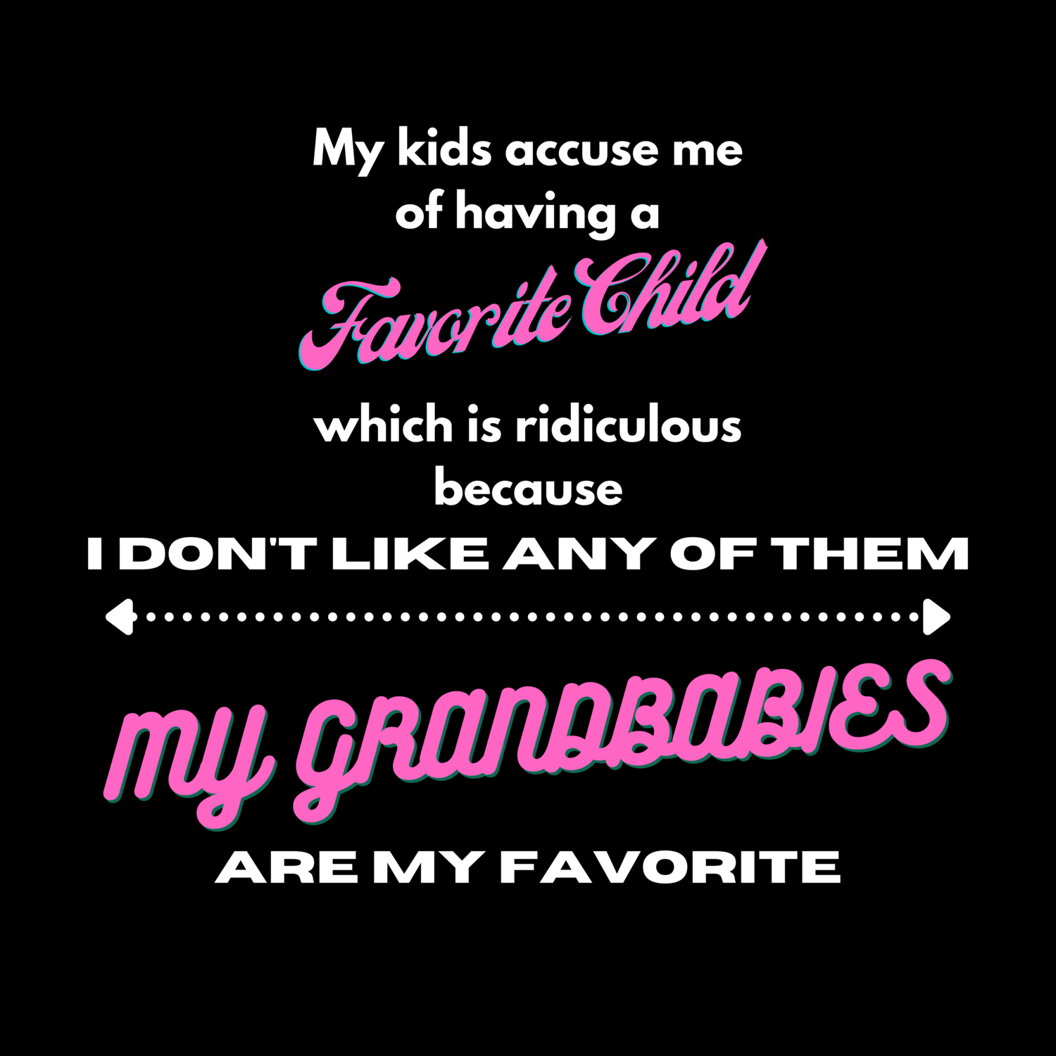 "My Grandbabies are my favorite" T-shirt