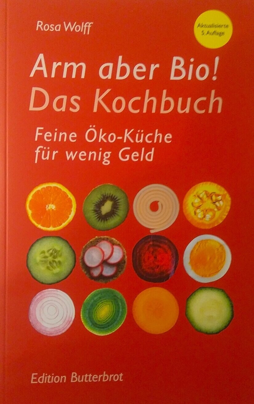 Arm aber Bio! Das Kochbuch