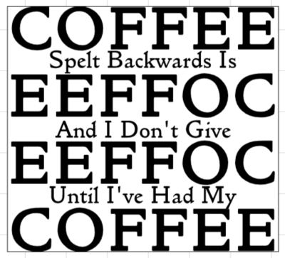 Coffee Spelt Backwards If EFFFOC
