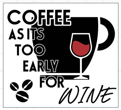 Coffee As It's Too Early For Wine