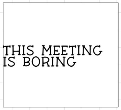 This Meeting Is Boring