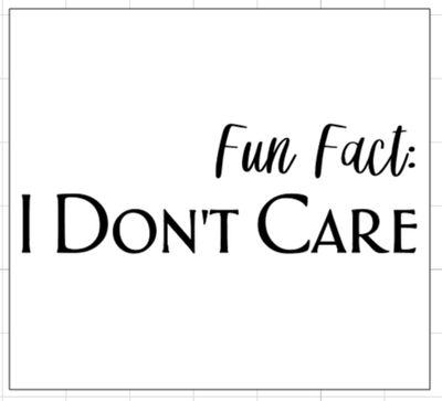 Fun Fact: I Don't Care