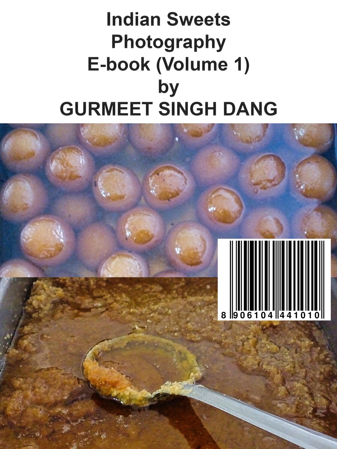 Indian Sweets Photography E-book (Volume 1) by GURMEET SINGH DANG