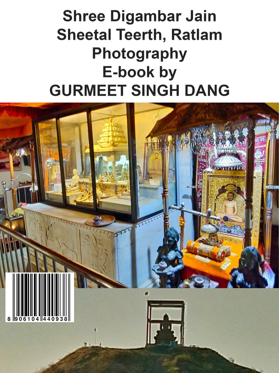 Shree Digambar Jain Sheetal Teerth, Ratlam Photography E-book by GURMEET SINGH DANG