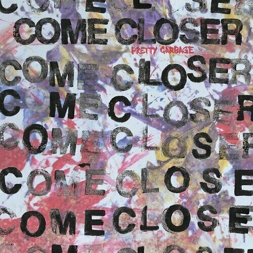 Come Closer ‎– Pretty Garbage