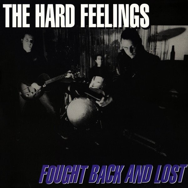THE HARD FEELINGS - FOUGHT BACK AND LOST