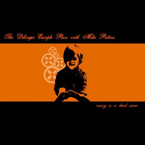 The Dillinger Escape Plan With Mike Patton – Irony Is A Dead Scene