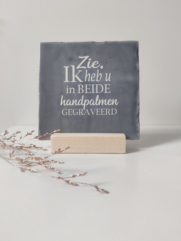 Tegeltje 'Zie ik heb u in beide handpalmen'