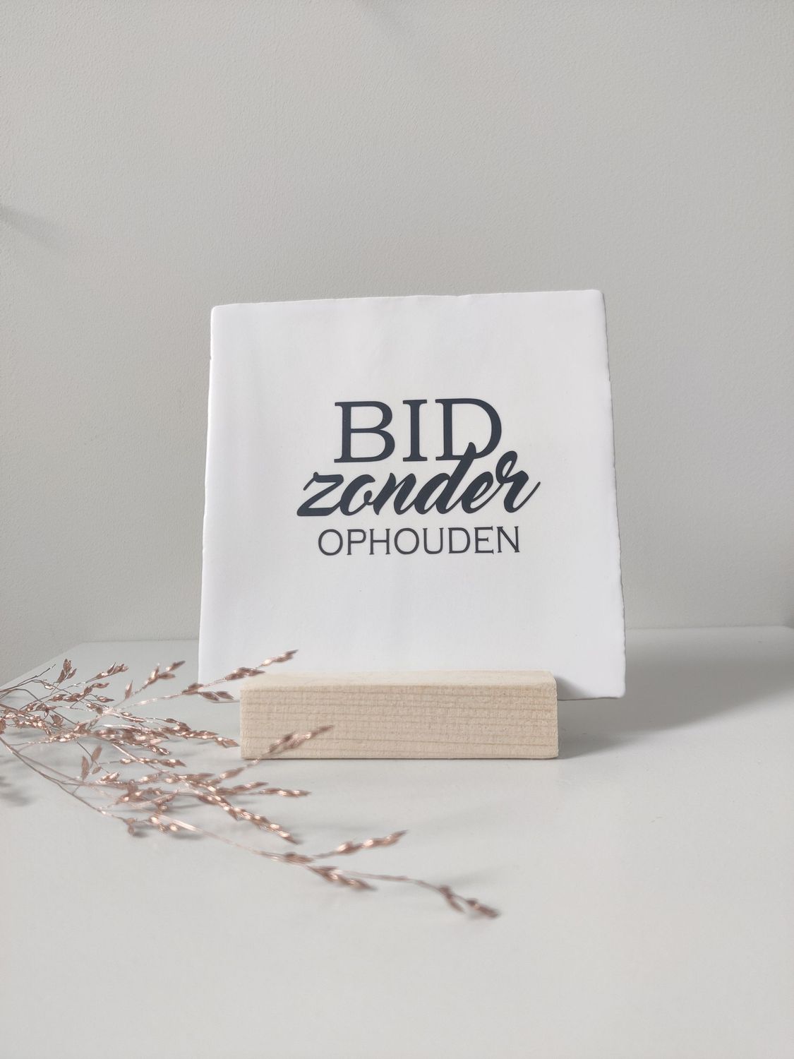 Tegeltje 'Bid zonder ophouden'