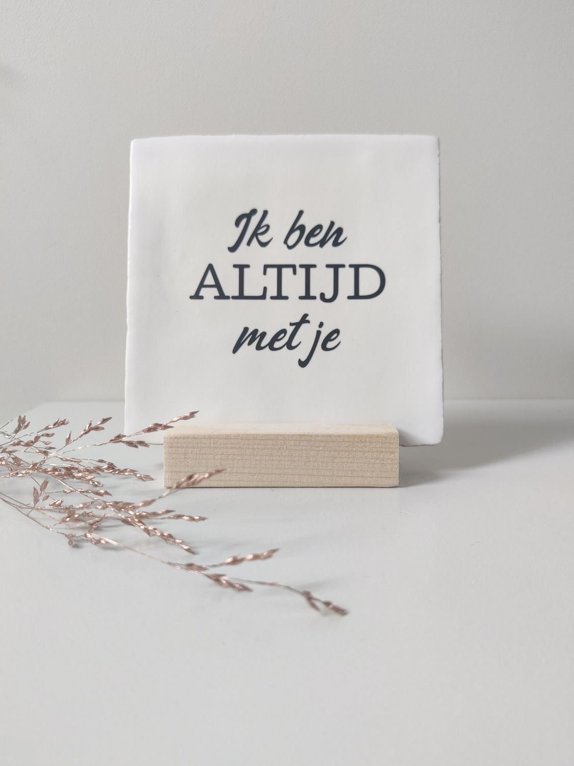 Tegeltje 'Ik ben altijd bij je' Tegeltje 'Ik ben altijd bij je'