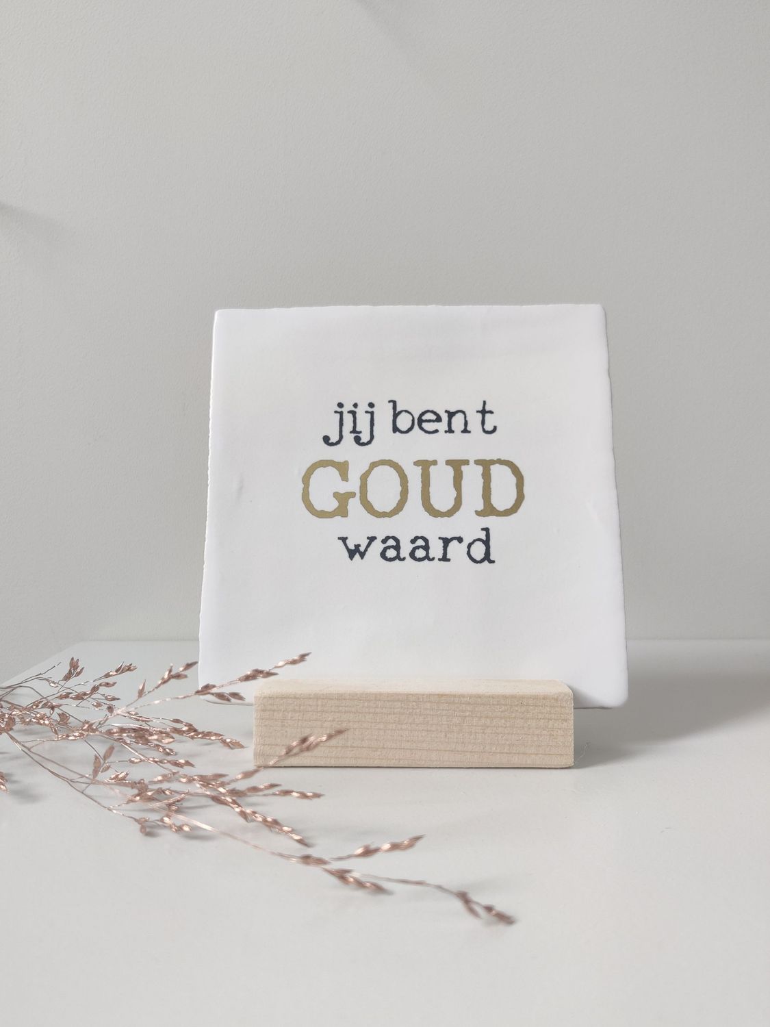 Tegeltje 'Jij bent GOUD waard' Tegeltje 'Jij bent GOUD waard'