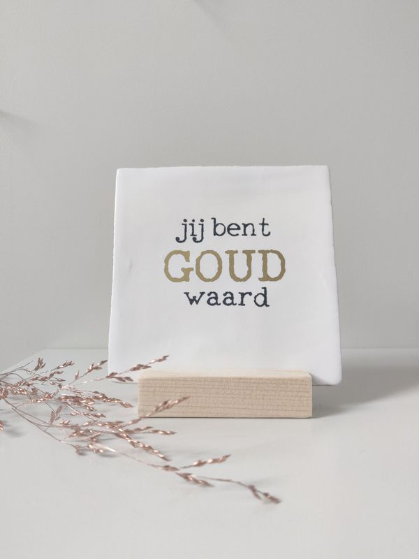 Tegeltje 'Jij bent GOUD waard'