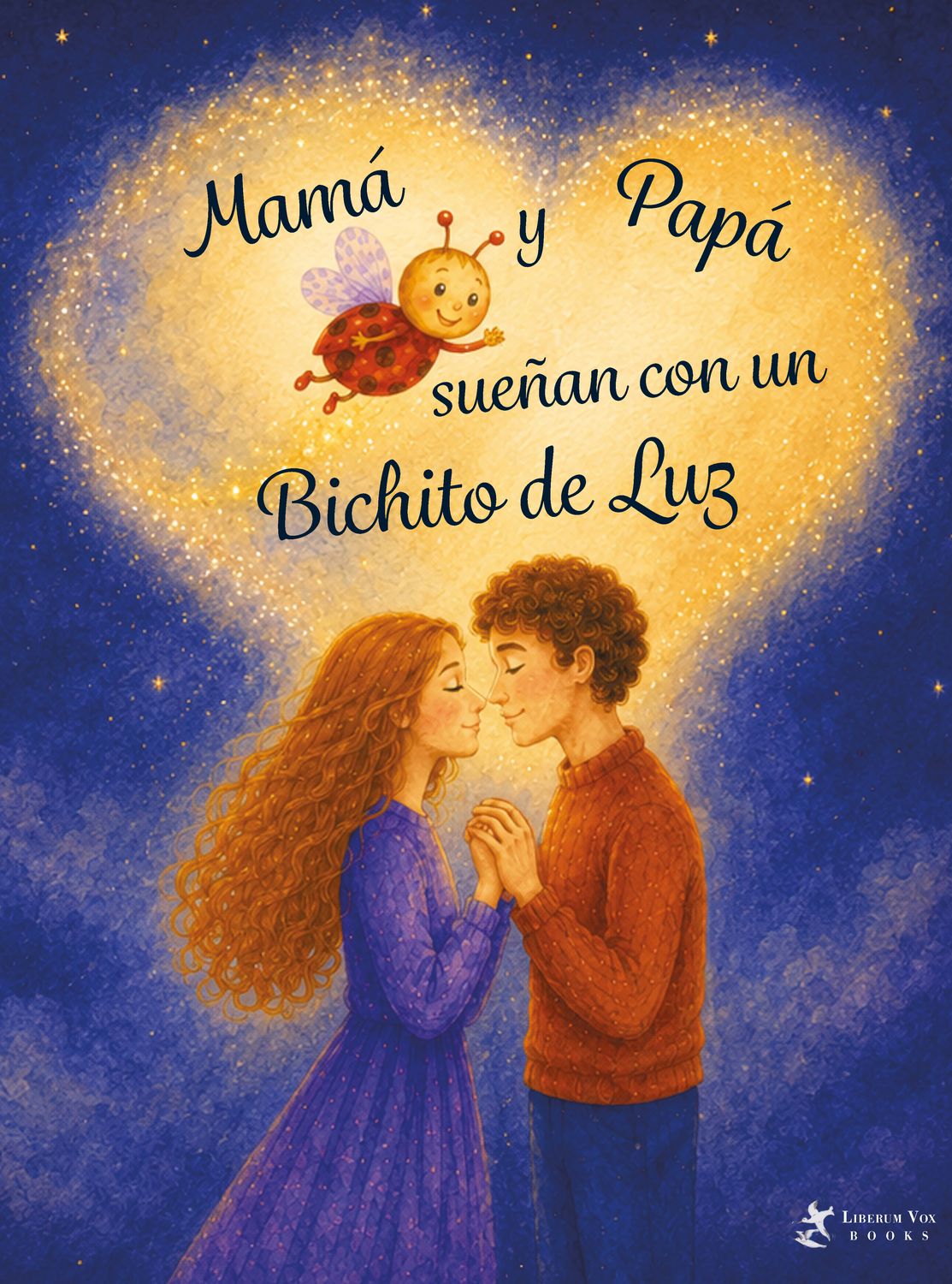 Mamá y Papá sueñan con un Bichito de Luz Mamá y Papá sueñan con un Bichito de Luz