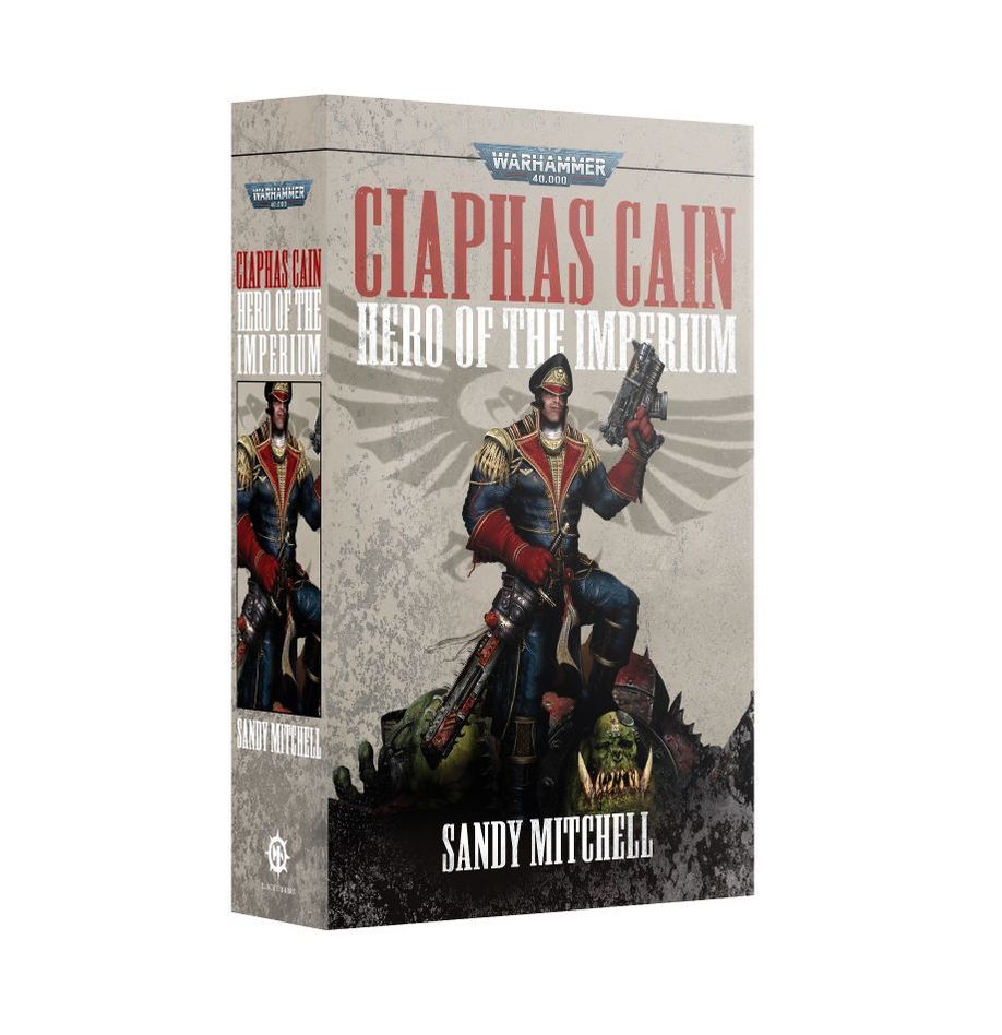 CIAPHAS CAIN: HERO OF THE IMPERIUM CIAPHAS CAIN: HERO OF THE IMPERIUM