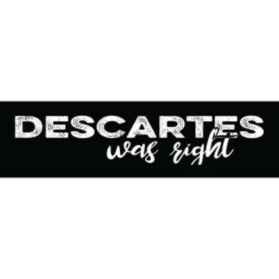 Descartes was Right