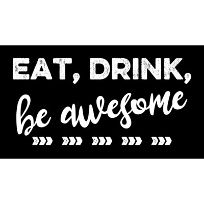 Eat, Drink, Be Awesome