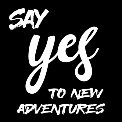 Say YES to New Adventures