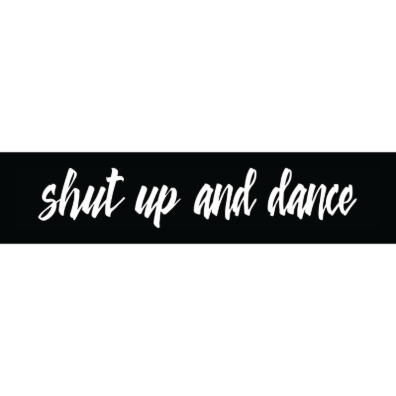 Shut Up &amp; Dance