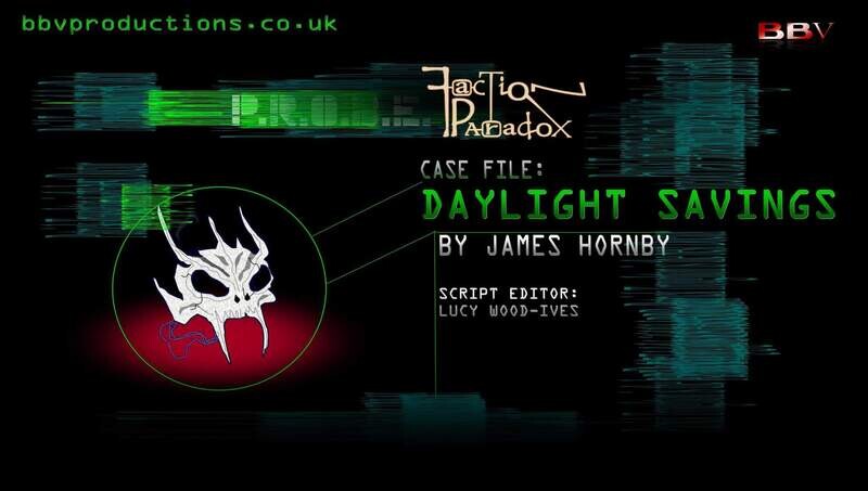 PROBE CASE FILE 12: Faction Paradox - Daylight Savings (VIDEO DOWNLOAD)