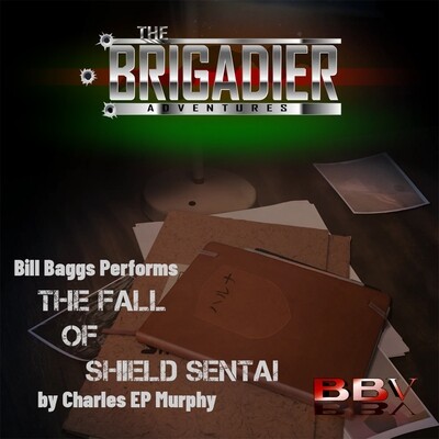 The Brigadier: The Fall of Shield Sentai (AUDIO DOWNLOAD)