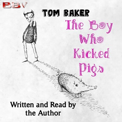 The Boy Who Kicked Pigs & Tom Baker Interview (AUDIO DOWNLOAD)