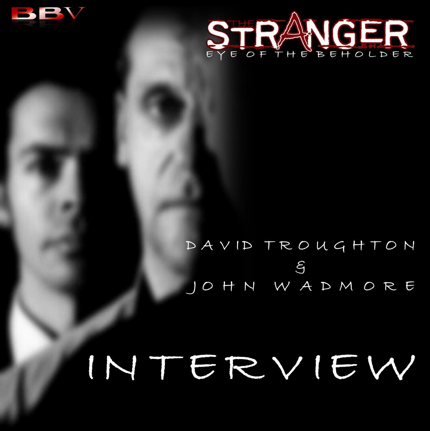 The Stranger: Eye of the Beholder - David Troughton & John Wadmore: Interview (DOWNLOAD)