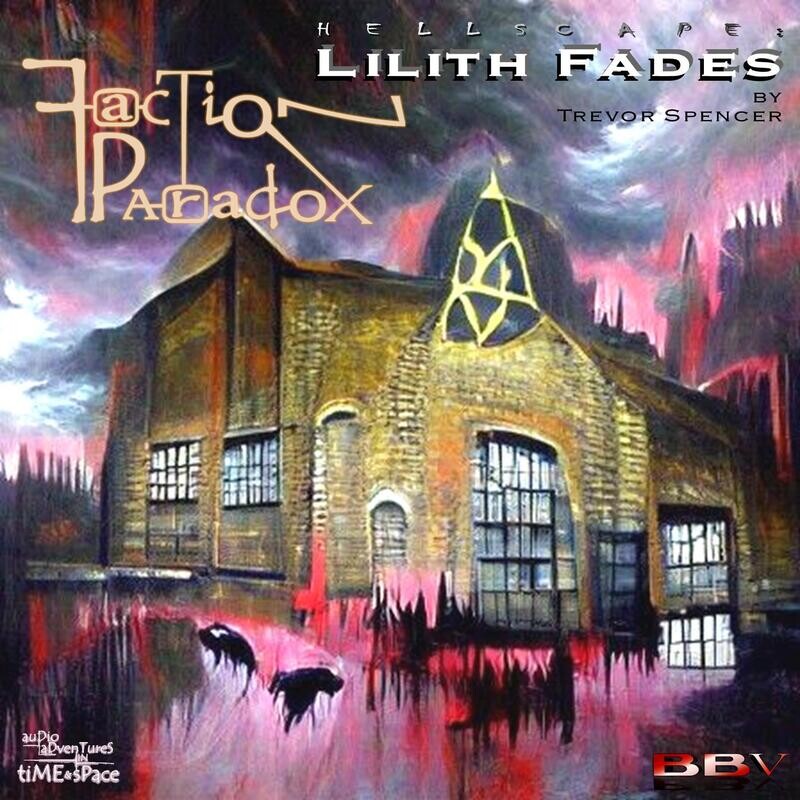 Faction Paradox 19: Lilith Fades (AUDIO DOWNLOAD)