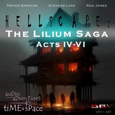 Hellscape: The Lilium Saga - ACTS IV-VI (AUDIO DOWNLOADS)