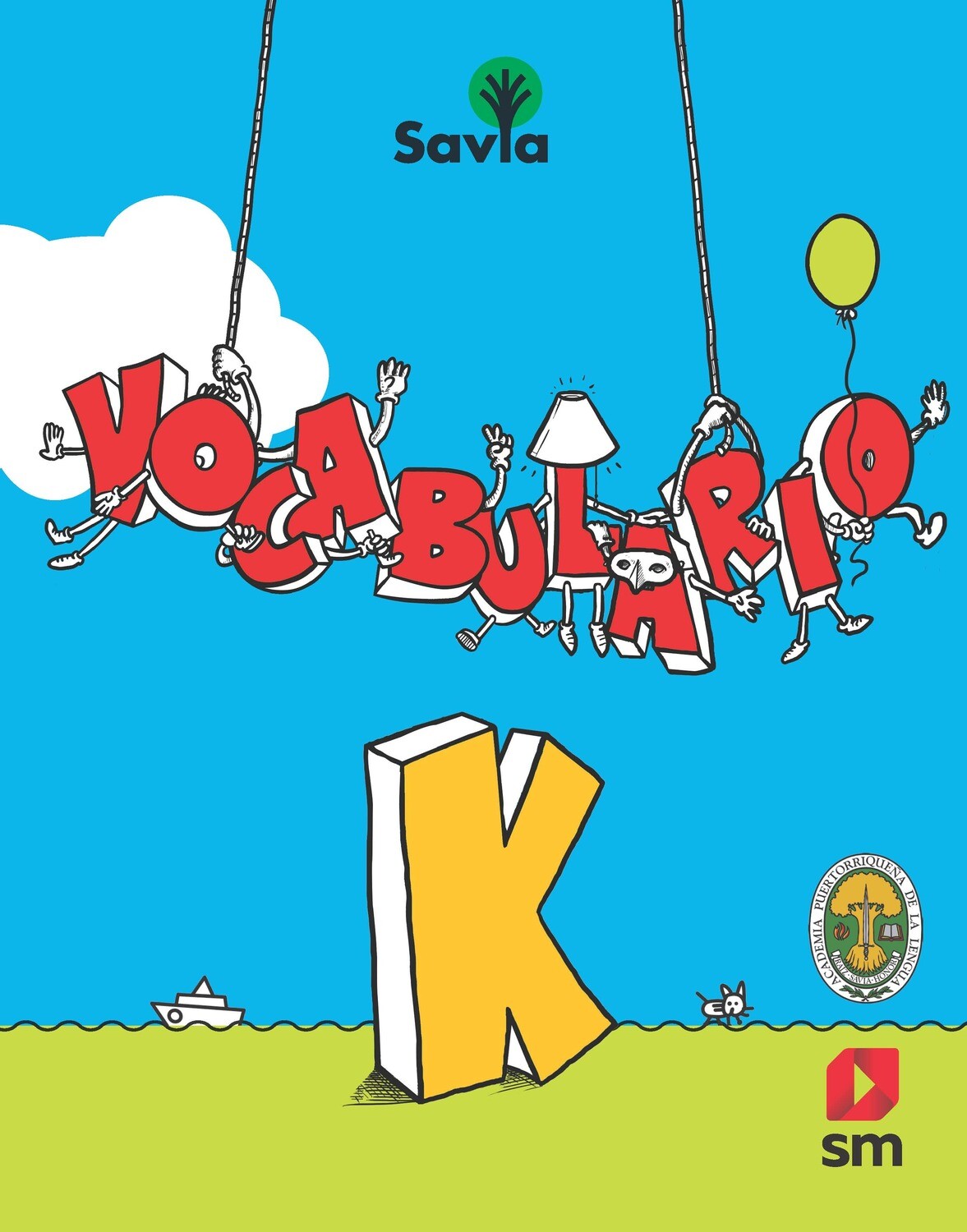 KINDERGARTEN - SAVIA ESPAÑOL K TEXTO, CUADERNO DE VOCABULARIO, ALGO MAS PARA LEER Y ACCESO DIGITAL - SM - 19 - ISBN 9781630146467